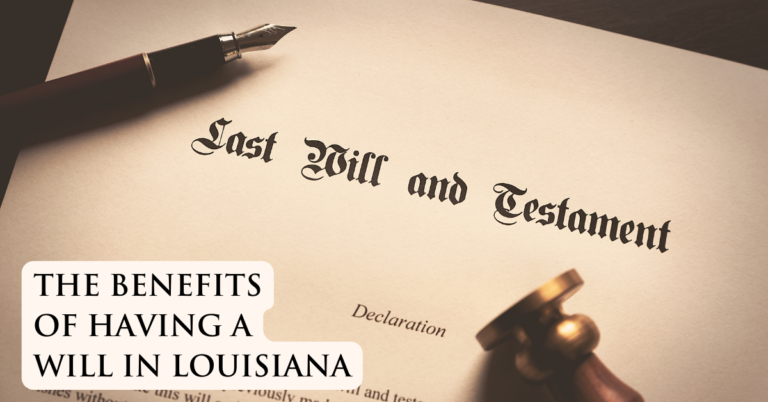 Benefits Of Having A Will In Louisiana