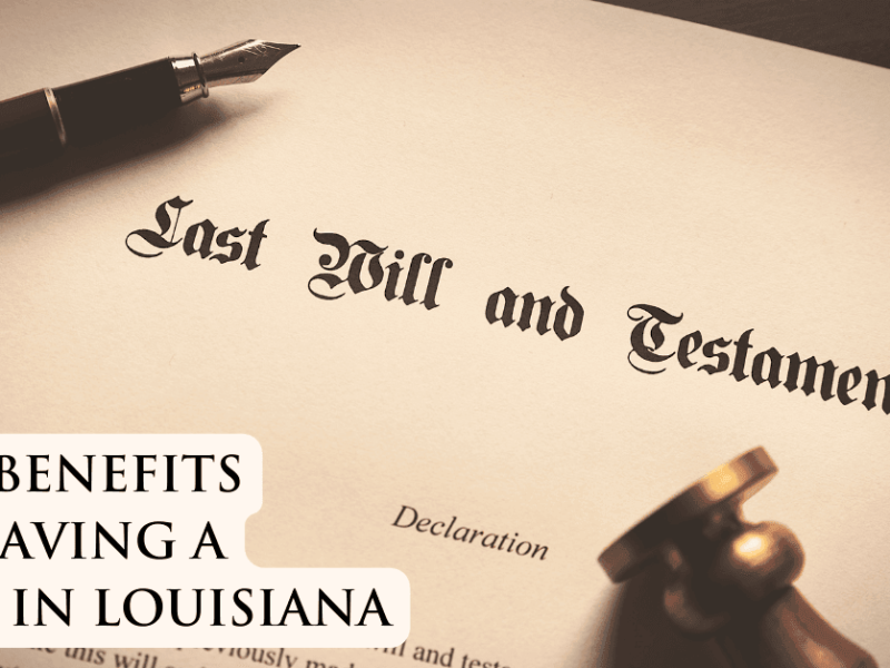 Benefits Of Having A Will In Louisiana